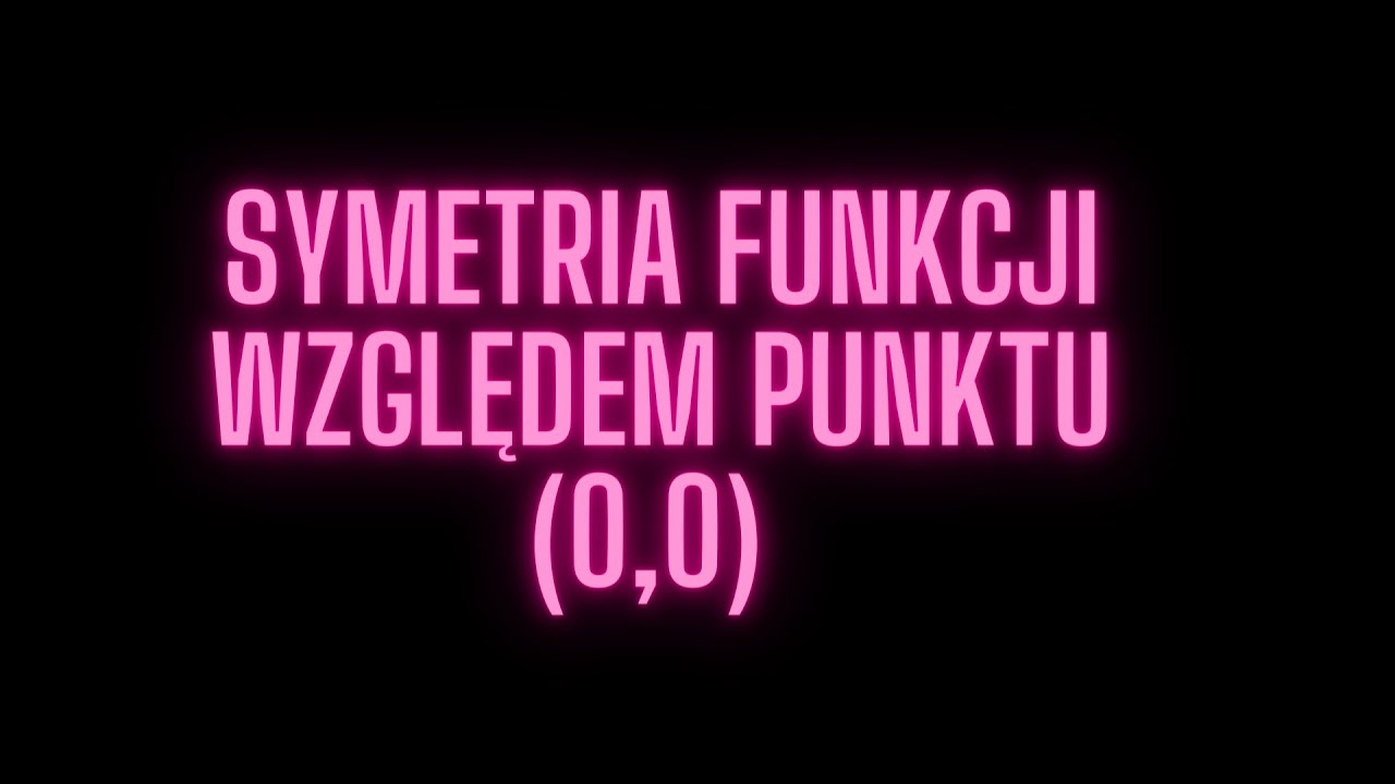 Symetria względem punktu (0,0)