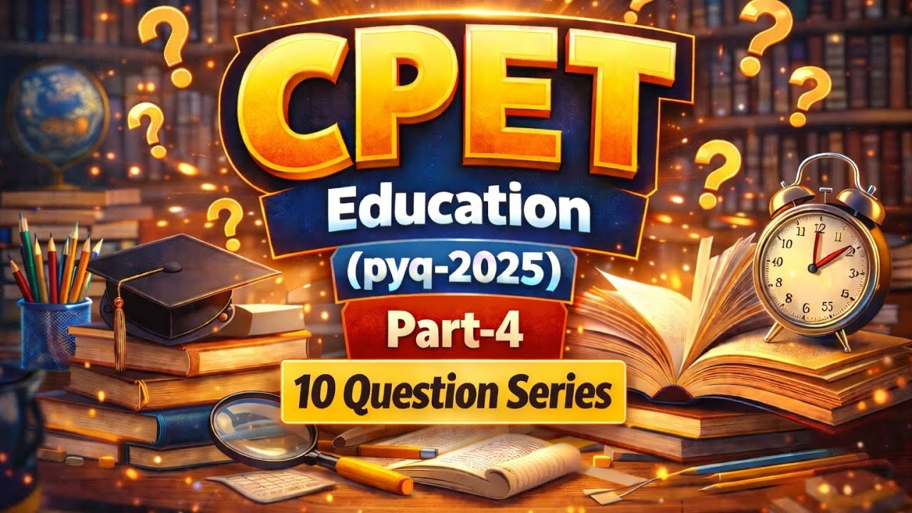 CPET Education PYQ 2025 | 10 Most Important Questions | Part-4