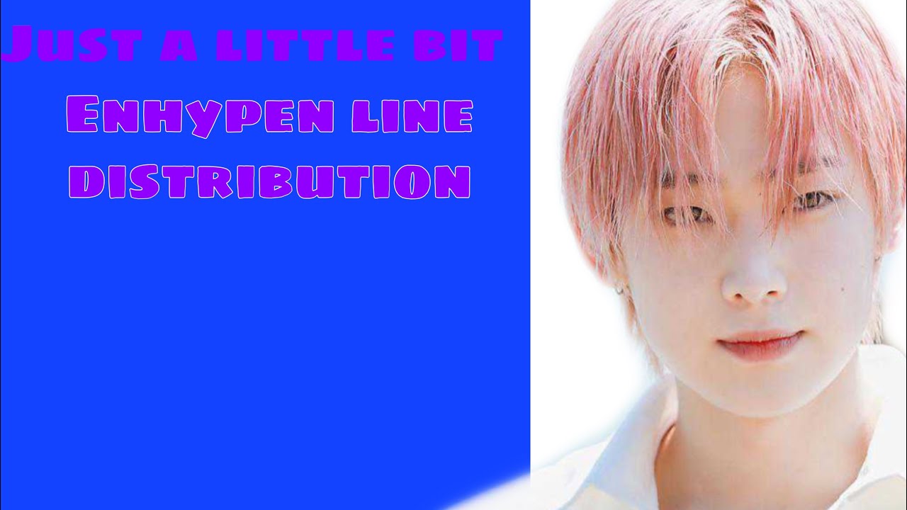 Just a little bit Enhypen line distribution