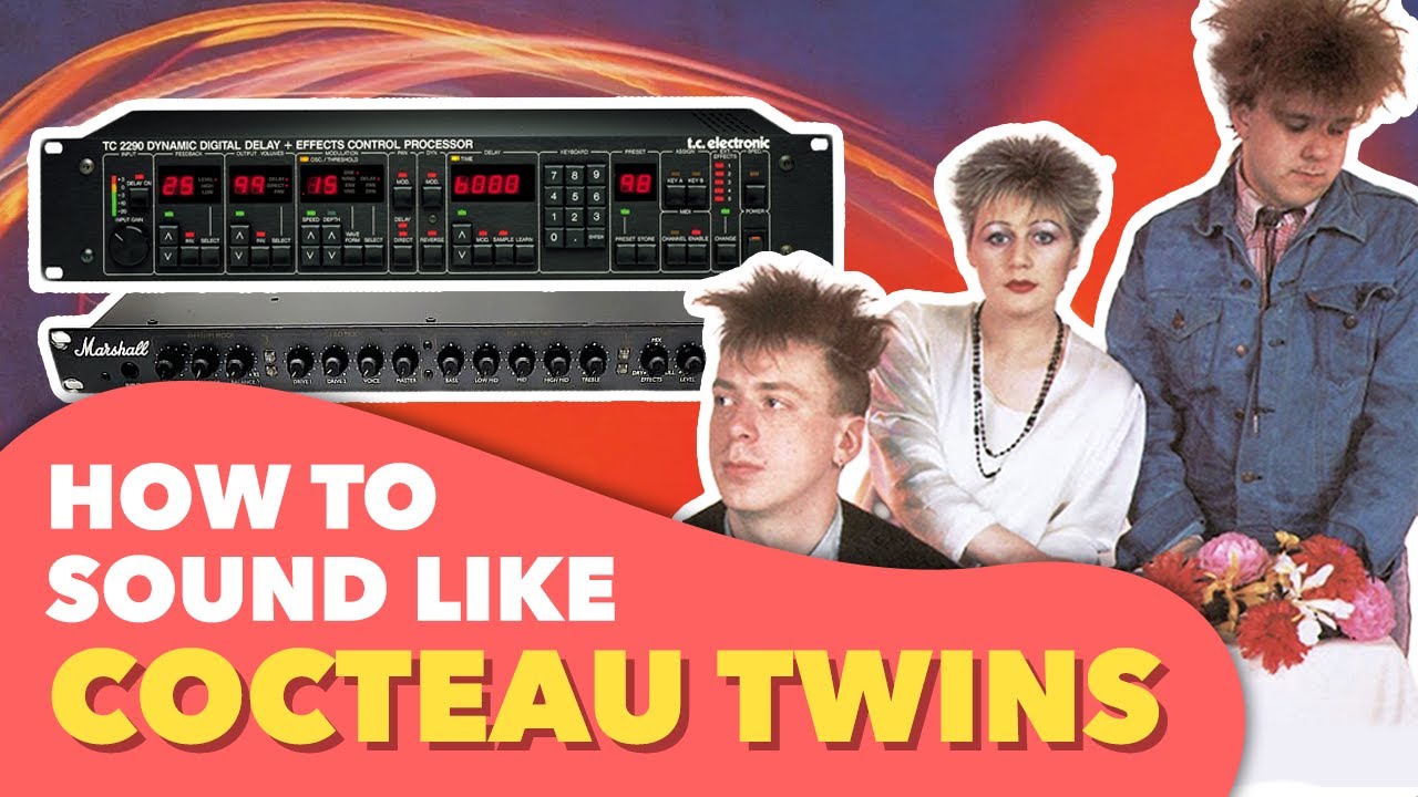 Как добиться гитарного тона Cocteau Twins за 10 минут!