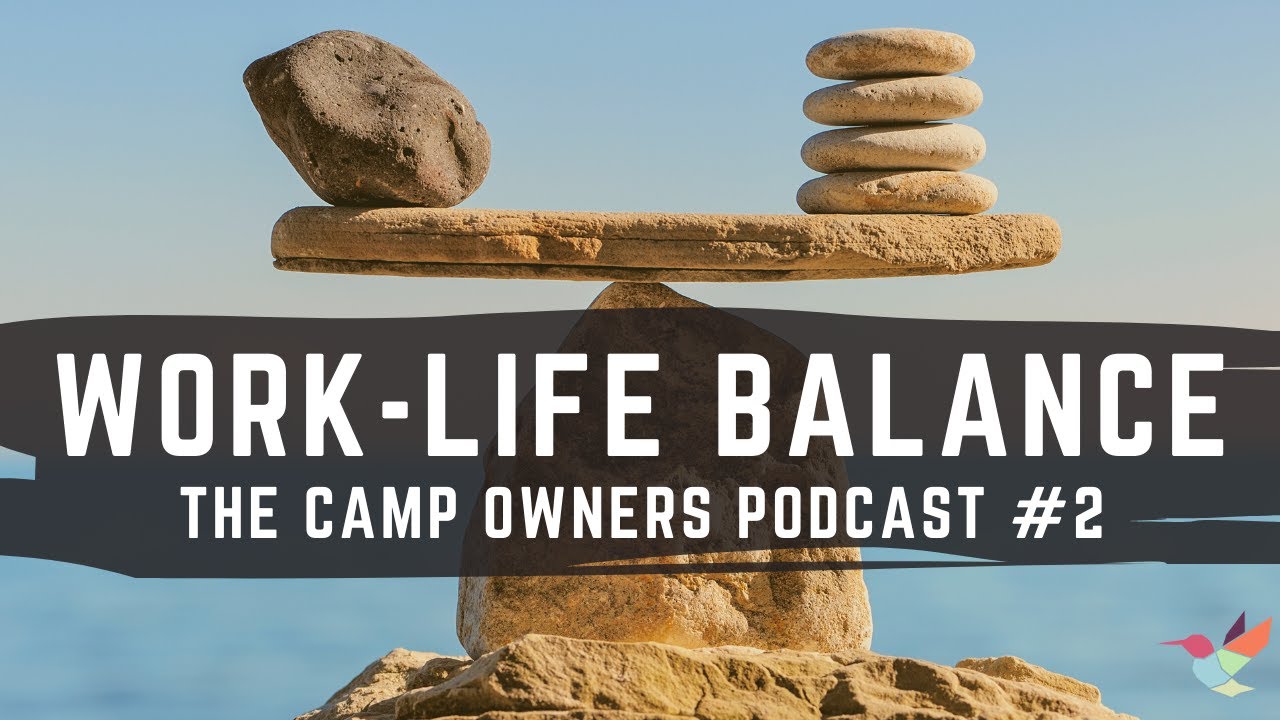 Work-Life Balance - With Audrey Monkey and Gabe Chernov - The Camp Owners Podcast #2