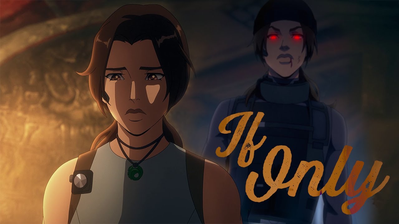 Lara Croft || If Only I Could Change