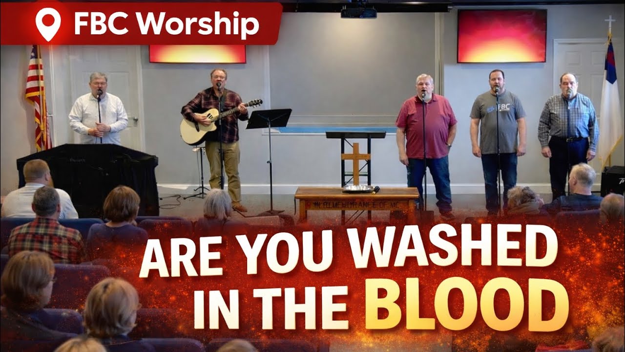 “Are You Washed In The Blood” | FBC Worship @FBCMarysville 
