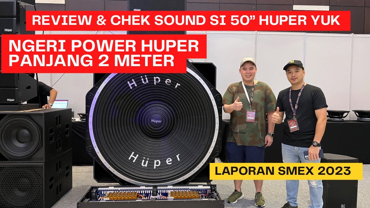 REVIEW HUPER 50'' & POWER PANJANG 2 METER DI SMEX 2023 SURABAYA