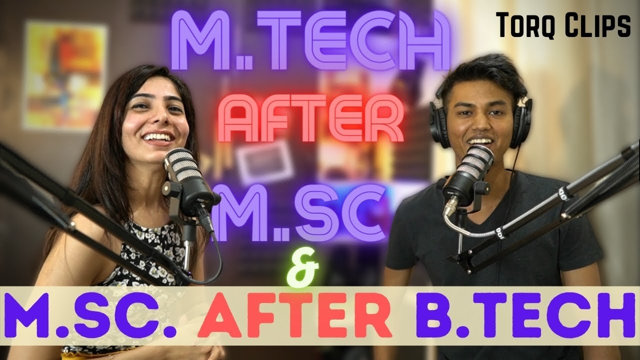 M.Tech after MSc & M.Sc. after B.Tech | Torq Clips