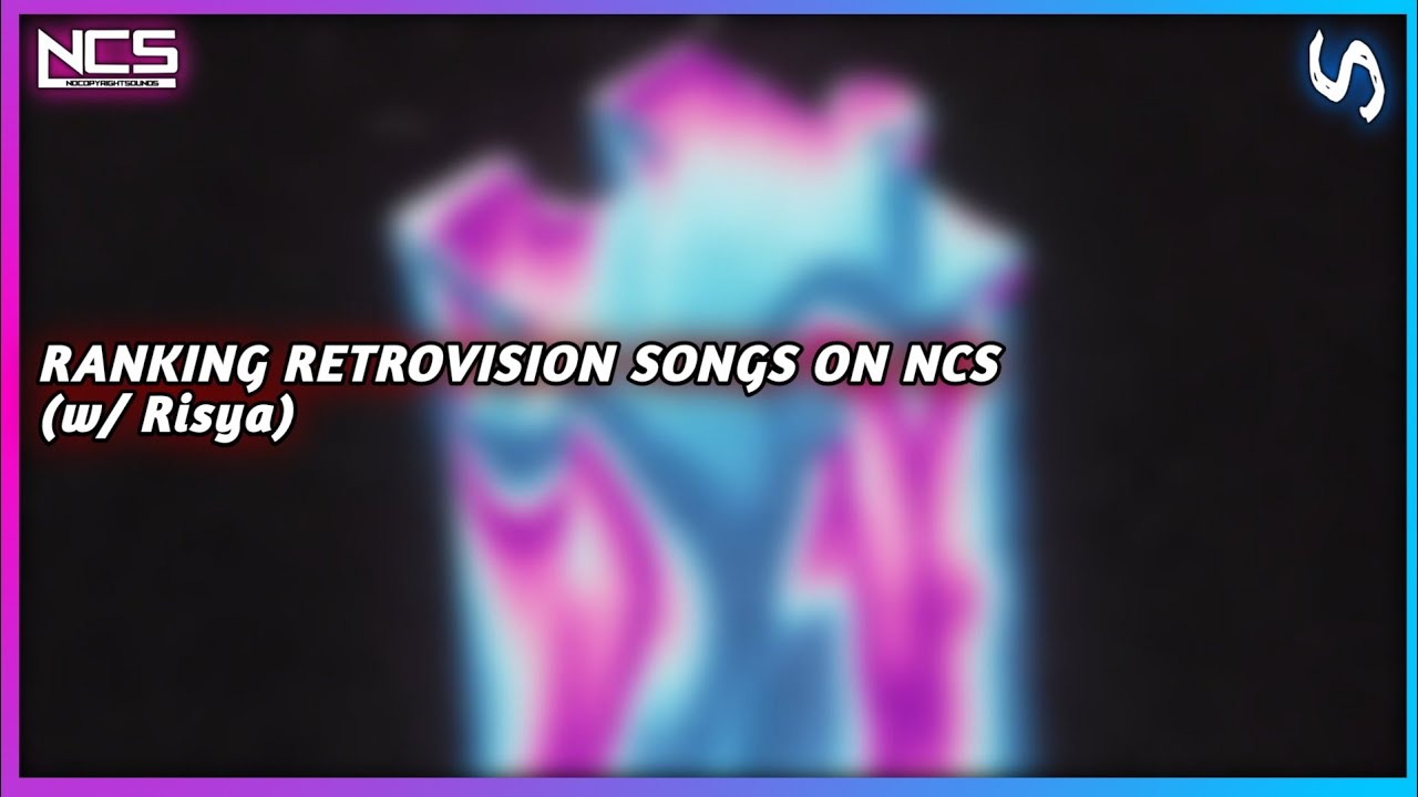 Ranking RetroVision Songs on NCS (w/ Risya)