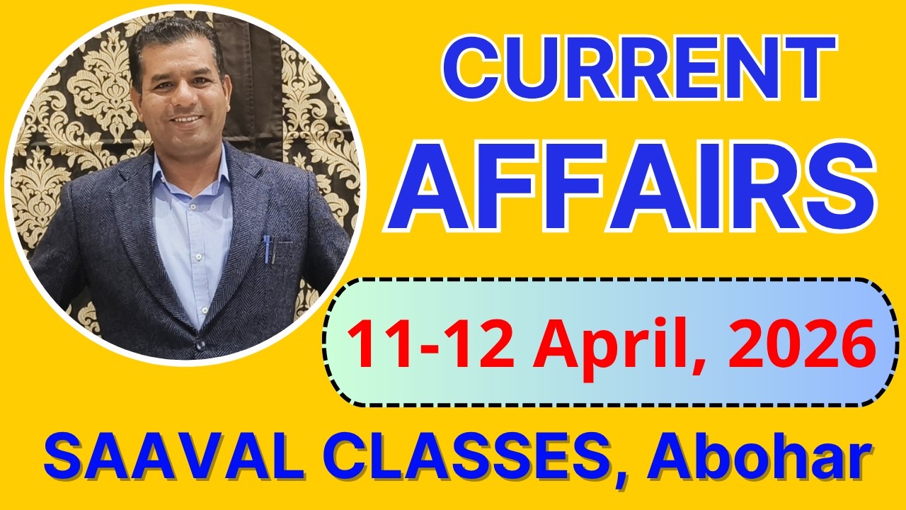 11-12 April 2026 Current Affairs | SAAVAL CLASSES | Patwari, Punjab Police, PSSSB, LDC, UDC, BANK |