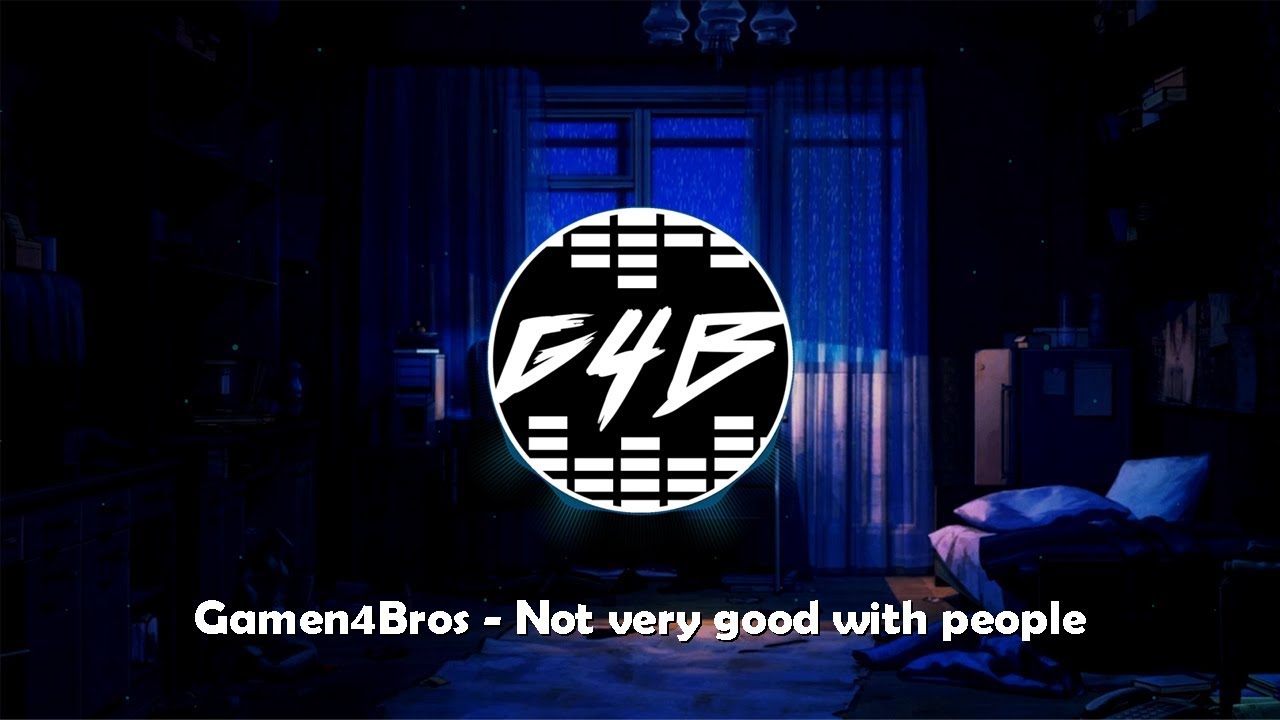 Gamen4Bros - not very good with people