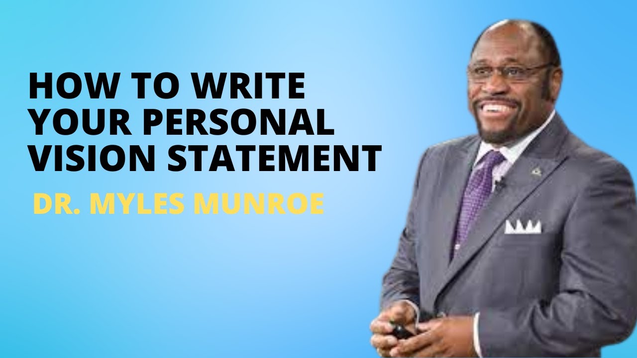 How To Write Your Personal Vision Statement  | Dr. Myles Munroe