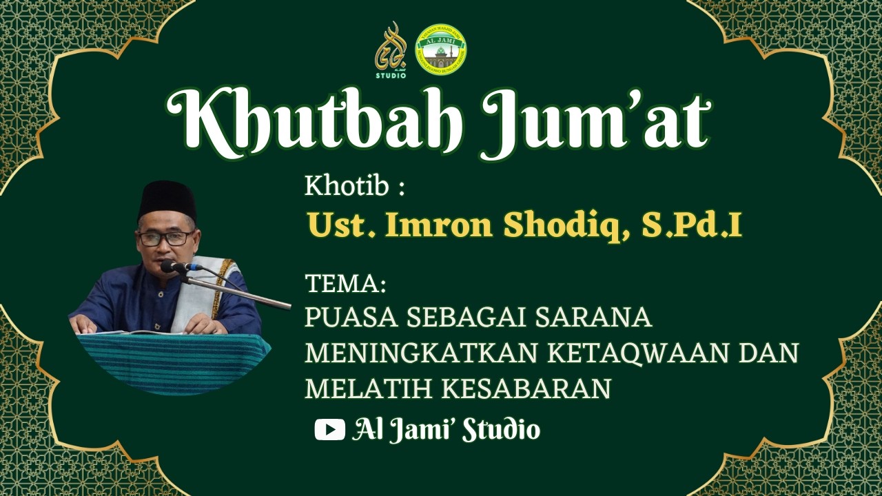 PUASA SEBAGAI SARANA MENINGKATKAN KETAQWAAN DAN MELATIH KESABARAN || KHUTBAH JUMAT 09 RAMADHAN 1447