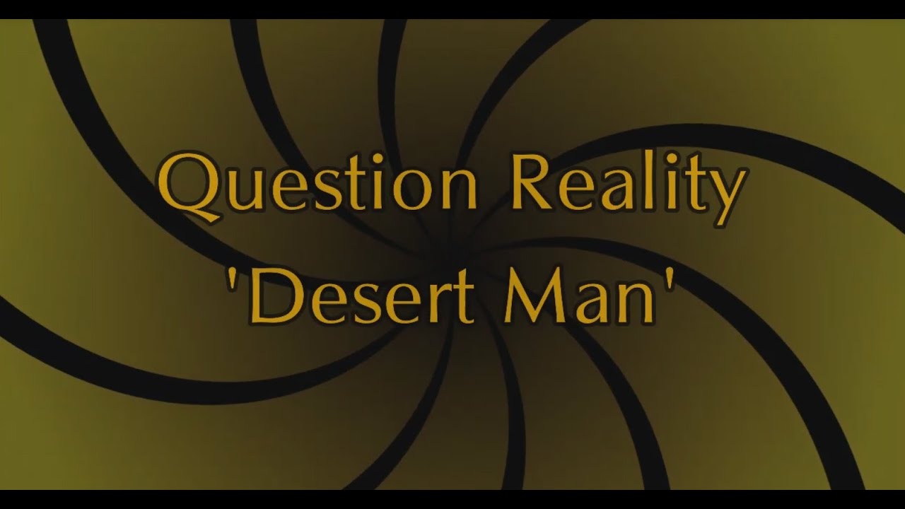 Question Reality - Desert Man | Indie/Alt Rock Unsigned Band | Original Song