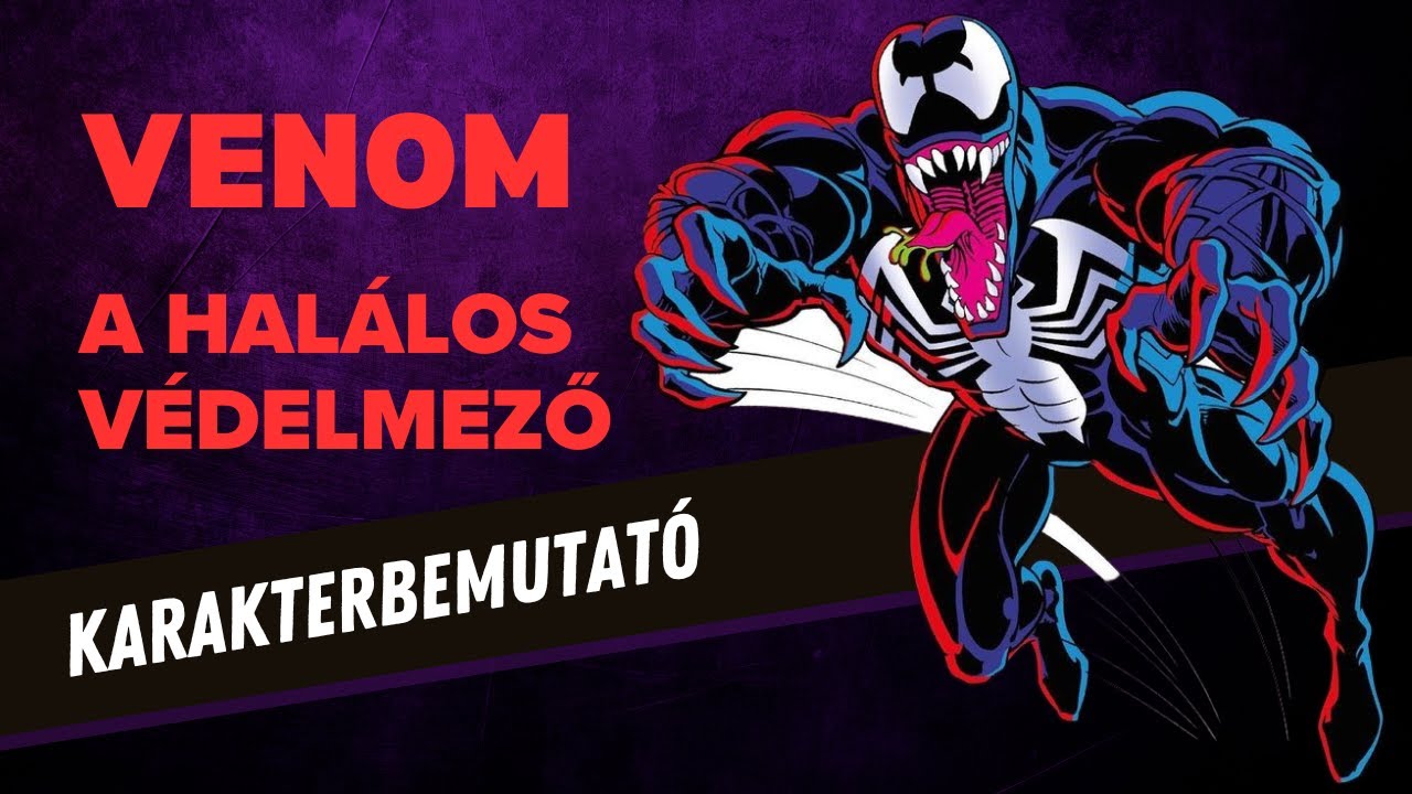 Kicsoda Venom, a Halálos Védelmező? KARAKTERBEMUTATÓ