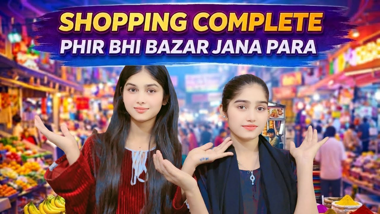 Shopping Complete Phir Bhi Bazar Jana Para? 😂 Girls Shopping Reality