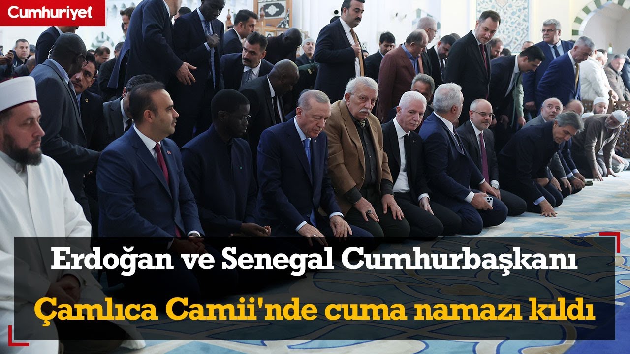 Erdoğan ve Senegal Cumhurbaşkanı Çamlıca Camii'nde cuma namazı kıldı