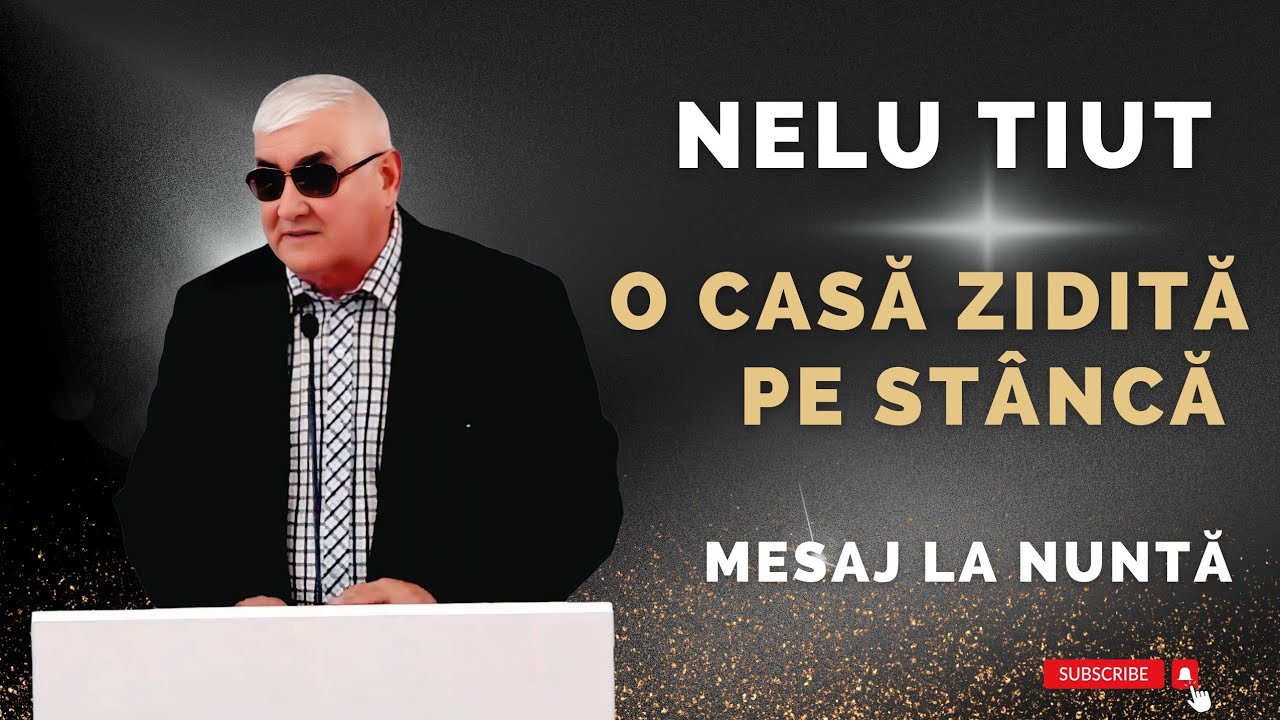 Nelu Tiut-🛑 O Casă zidită pe Stâncă...