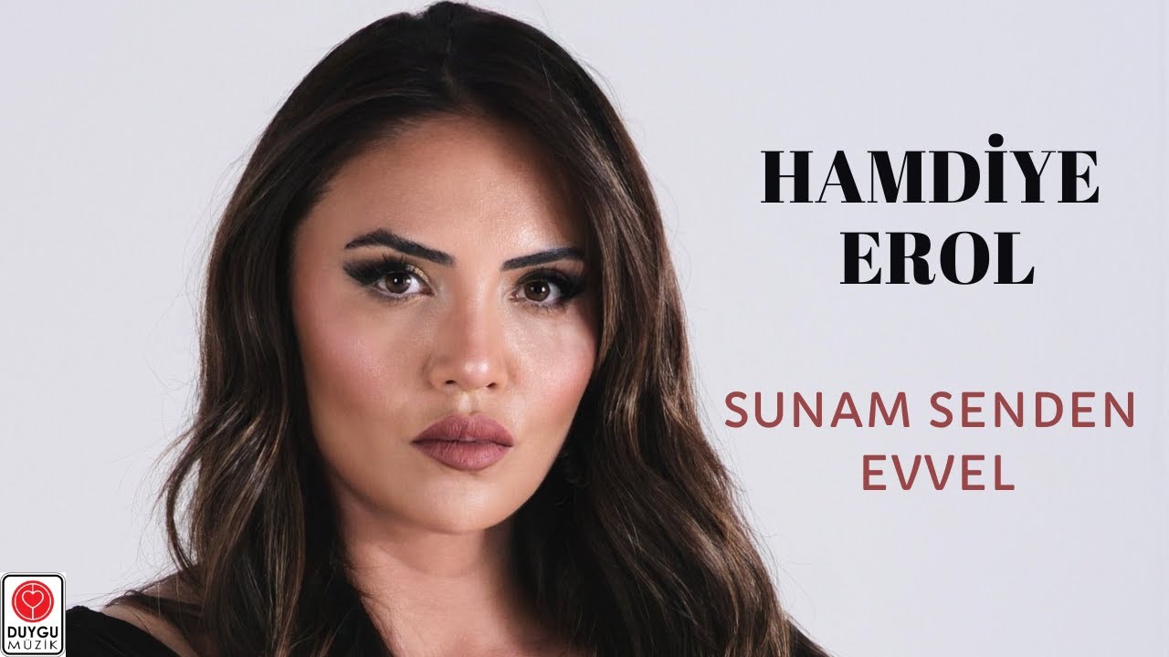 Hamdiye Erol - Sunam Senden Evvel