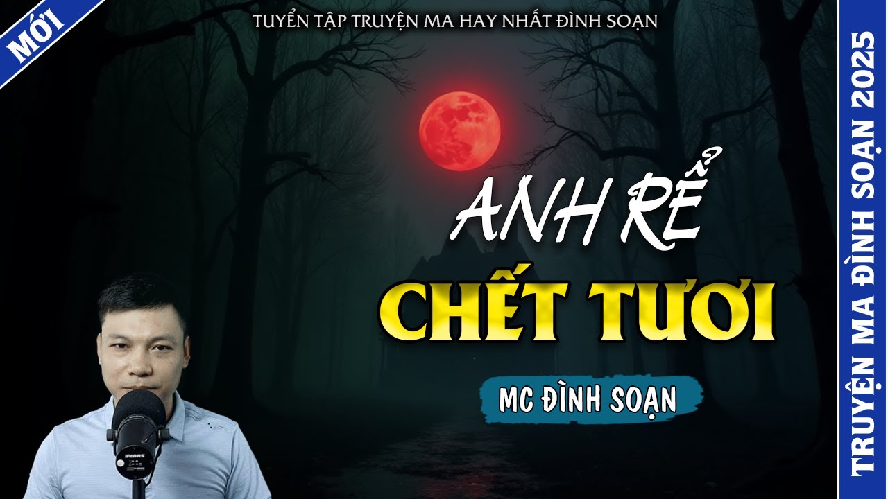 TRUYỆN MA ĐÌNH SOẠN | ANH RỂ CHẾT TƯƠI | TRUYỆN MA 2026 MC ĐÌNH SOẠN KỂ LẠI