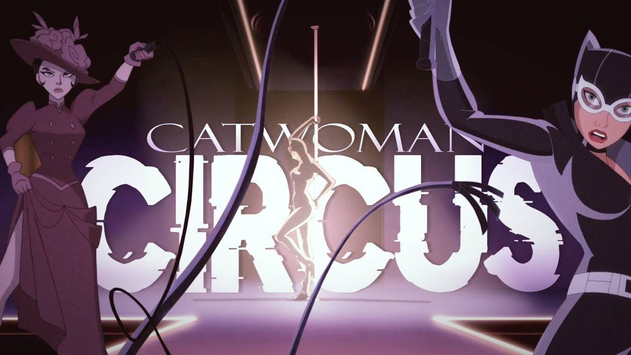Catwoman 【Tribute】 | Circus 「MV」