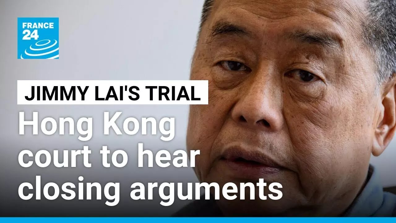 Hong Kong court to hear closing arguments in mogul Jimmy Lai's trial &bull; FRANCE 24 English