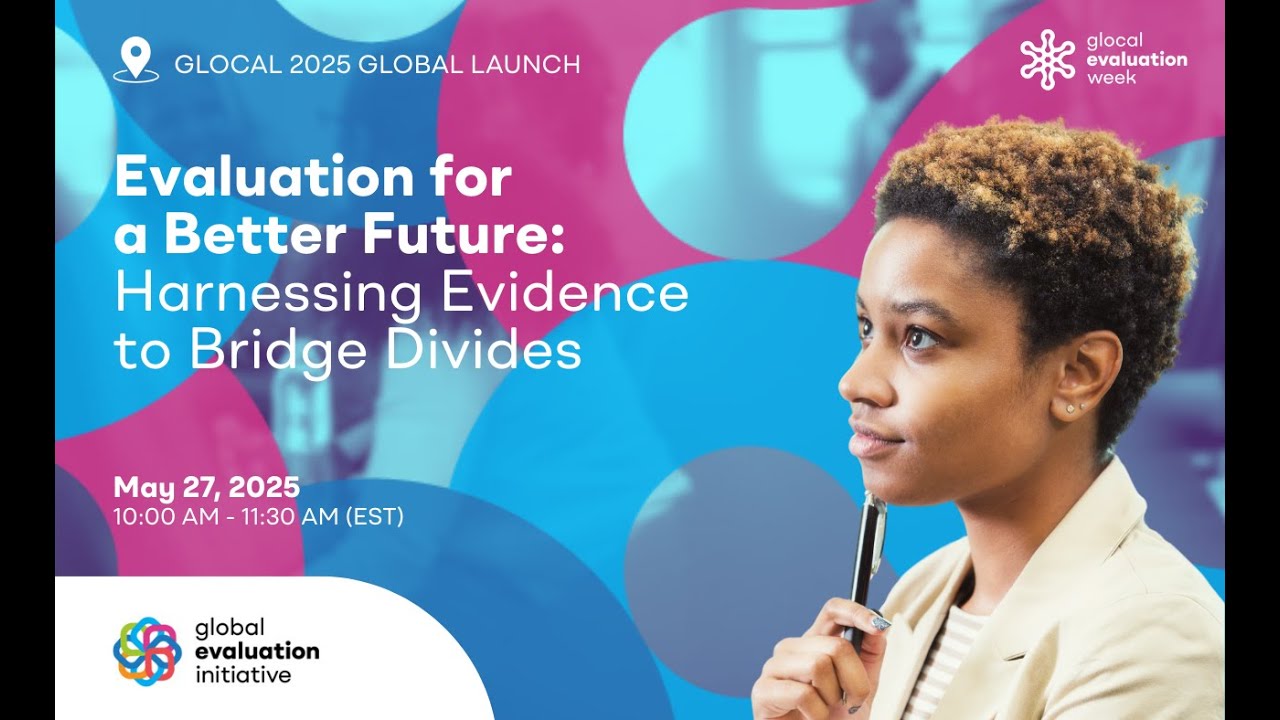 Glocal 2025 Global Launch | Evaluation for a Better Future: Harnessing Evidence to Bridge Divides