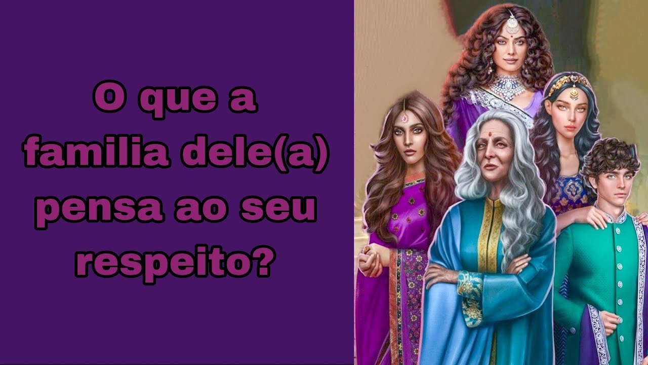 O que a familia dele(a) pensa ao seu respeito? Tarot 🔮 🤔 😬💭👀📚