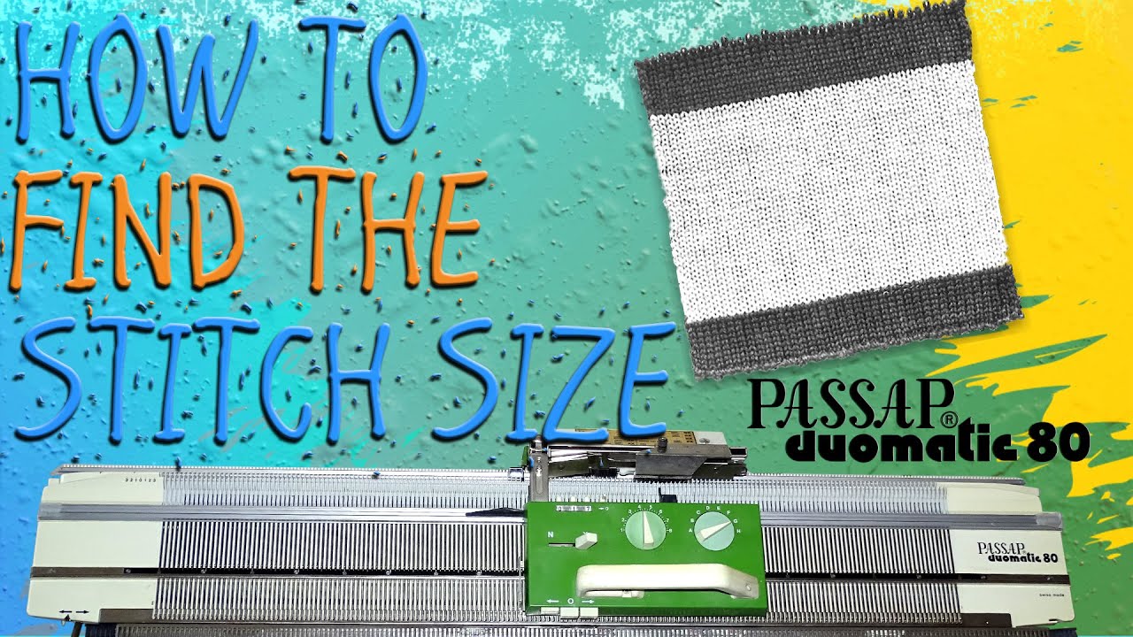 My Way to Figure Out The right Stitch Size For a Yarn - Passap