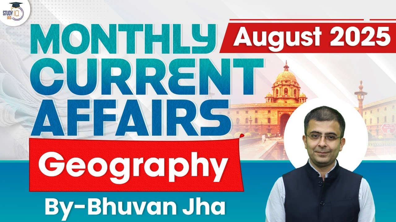 Monthly Current Affairs August 2025 | Geography Current Affairs By Bhuvan Jha