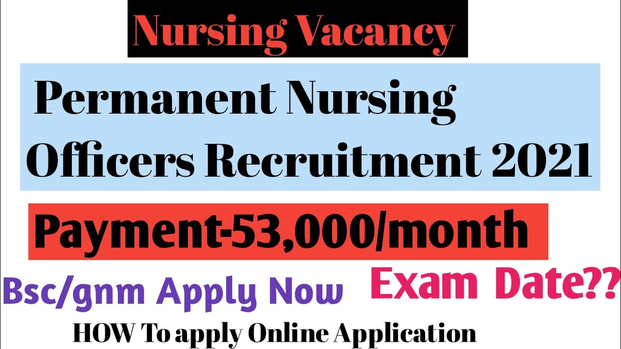 Permanent Nursing Officers Recruitment 2021|Payment-53,000/m|Bsc/gnm apply|Exam Date??|How To apply