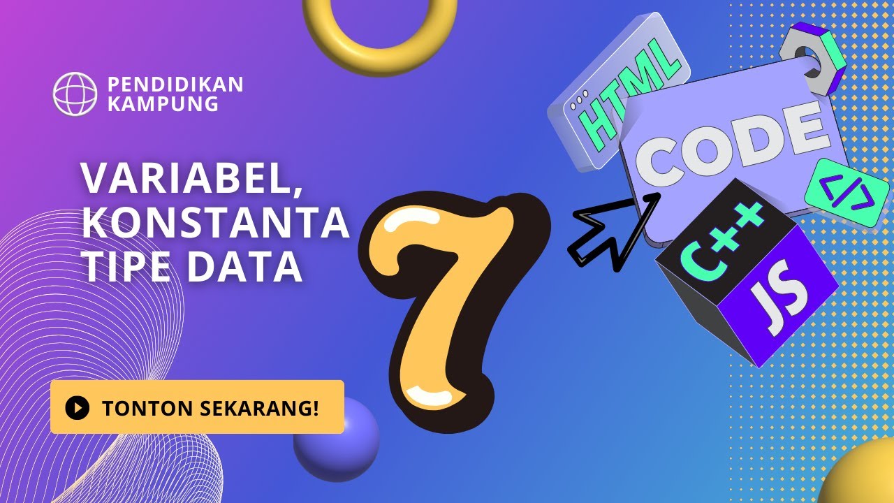 #7. Variabel, Konstanta, Tipe Data