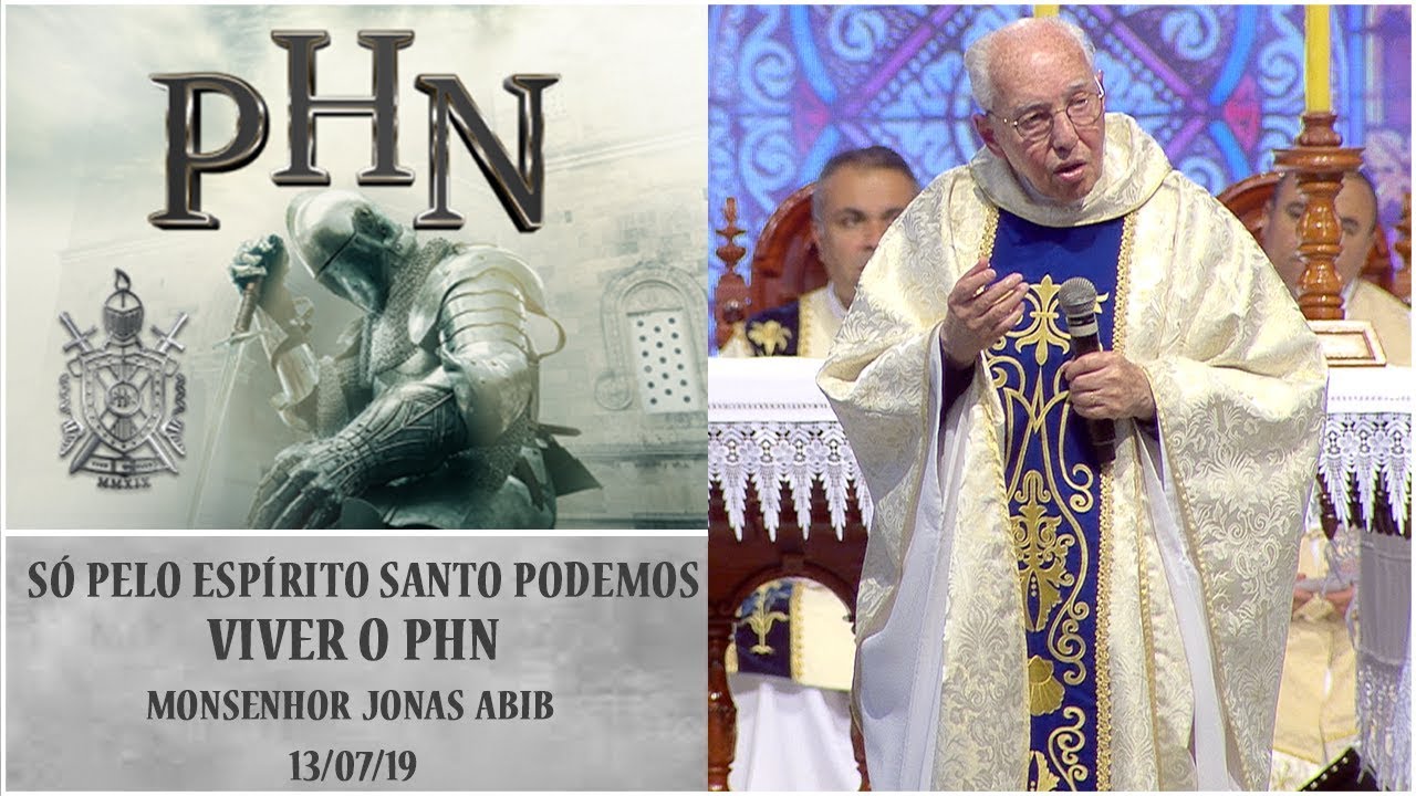 Só pelo Espírito Santo podemos viver o PHN - Monsenhor Jonas Abib (13/07/19)