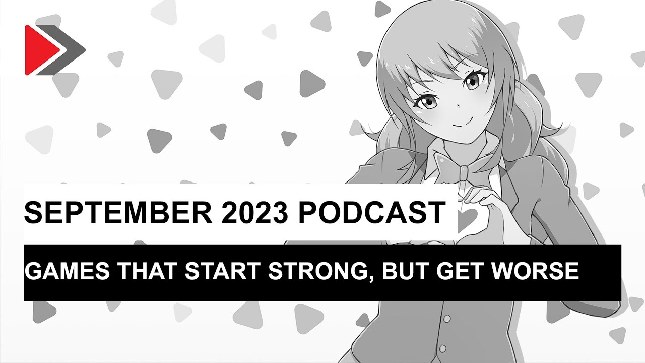 Games that START strong... but it doesn't last: September 2023 Podcast