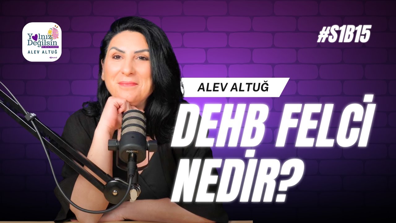 S1B15: DEHB Felci Nedir?