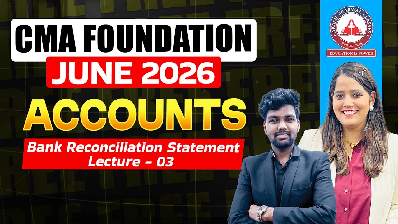 CMA Foundation Free Lectures | Accounts | Bank Reconciliation Statement Part 3 | June 26 & Dec 26