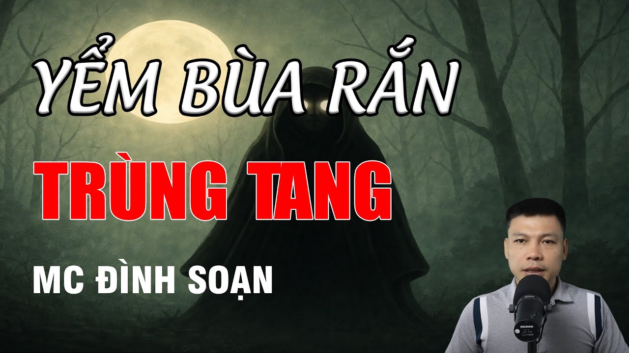 YỂM BÙA RẮN TRÙNG TANG - Chuyện Ma Có Thật | MC Đình Soạn Kể Chuyện Ma