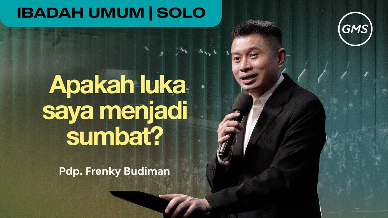 GMS SOLO - Apakah Luka Saya Menjadi Sumbat ?  - 21 Desember 2025 | Pdp. Frenky Budiman