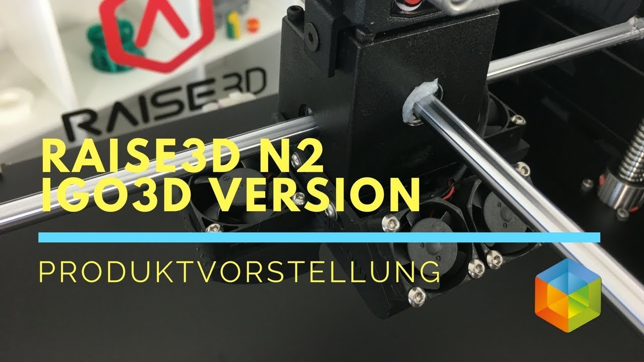 Produktvorstellung - Raise3D N2 3D-Drucker optimiert von iGo3D