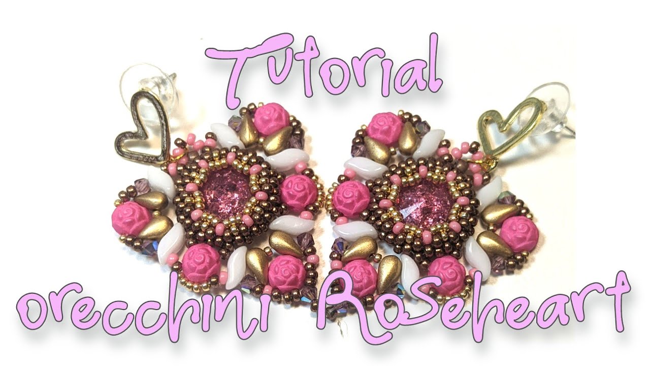 TUTORIAL ORECCHINI ROSEHEART