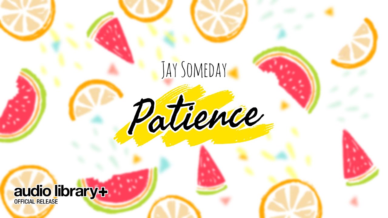 Patience &mdash; Jay Someday | Free Background Music | Audio Library Release