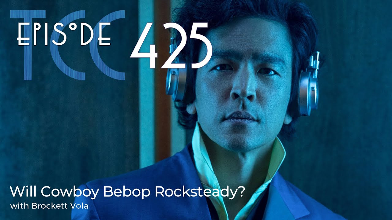 The Citadel Cafe 425: Will Cowboy Bebop Rocksteady?