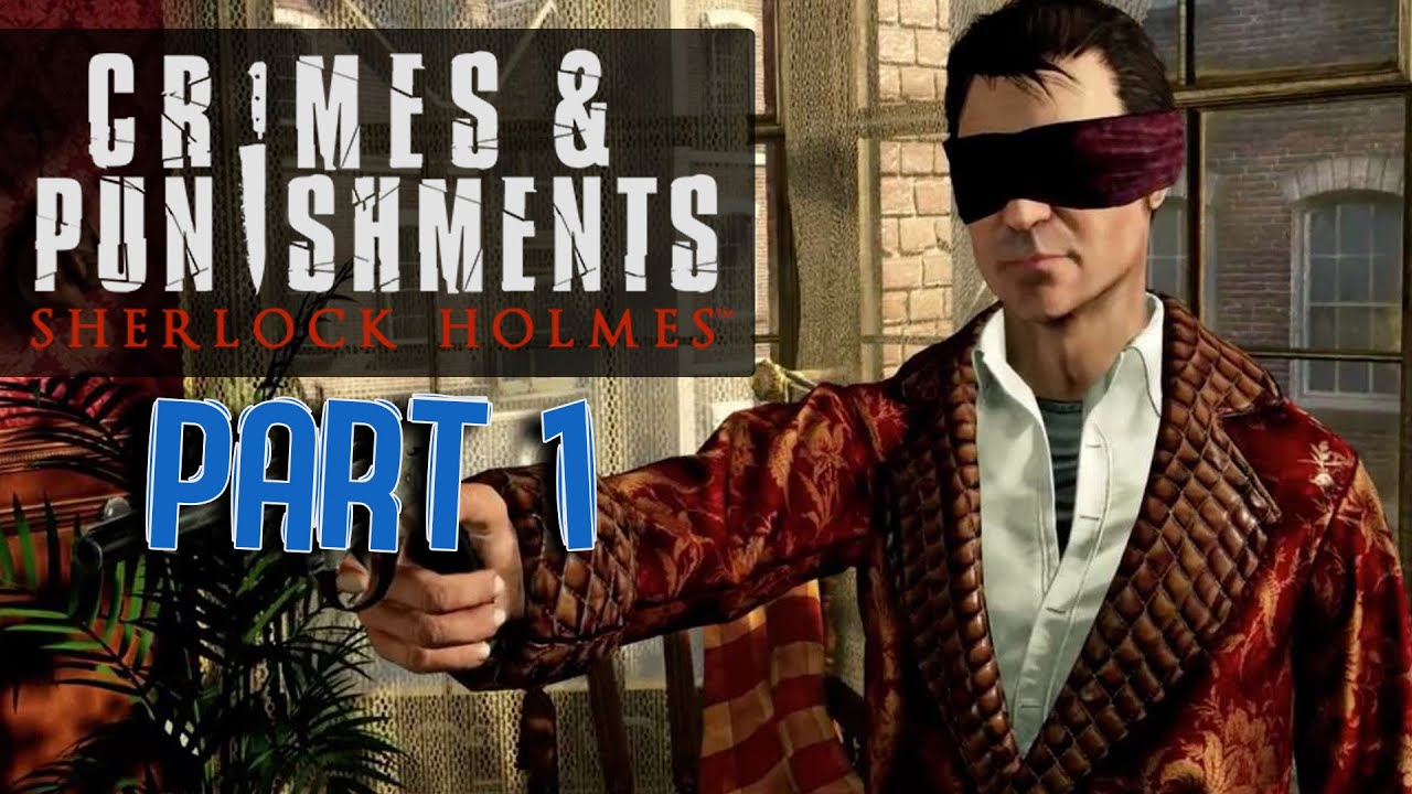 Sherlock Holmes: Crimes and Punishments (PS3) - Part 1