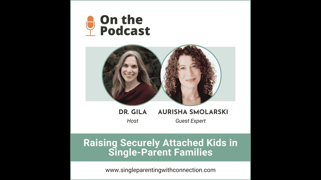 Raising securely attached kids in single-parent families, with Aurisha Smolarski