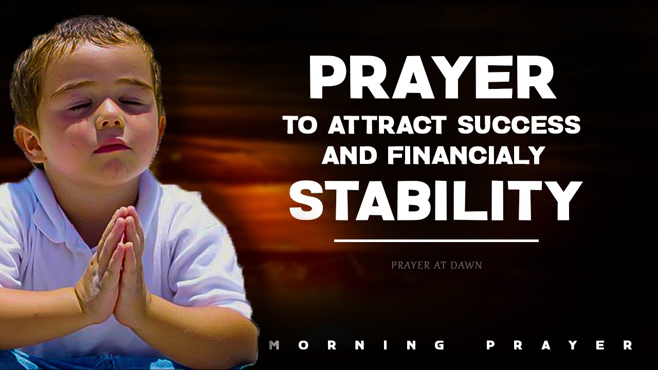 Prayer to attract success and financial stability - Morning Prayer