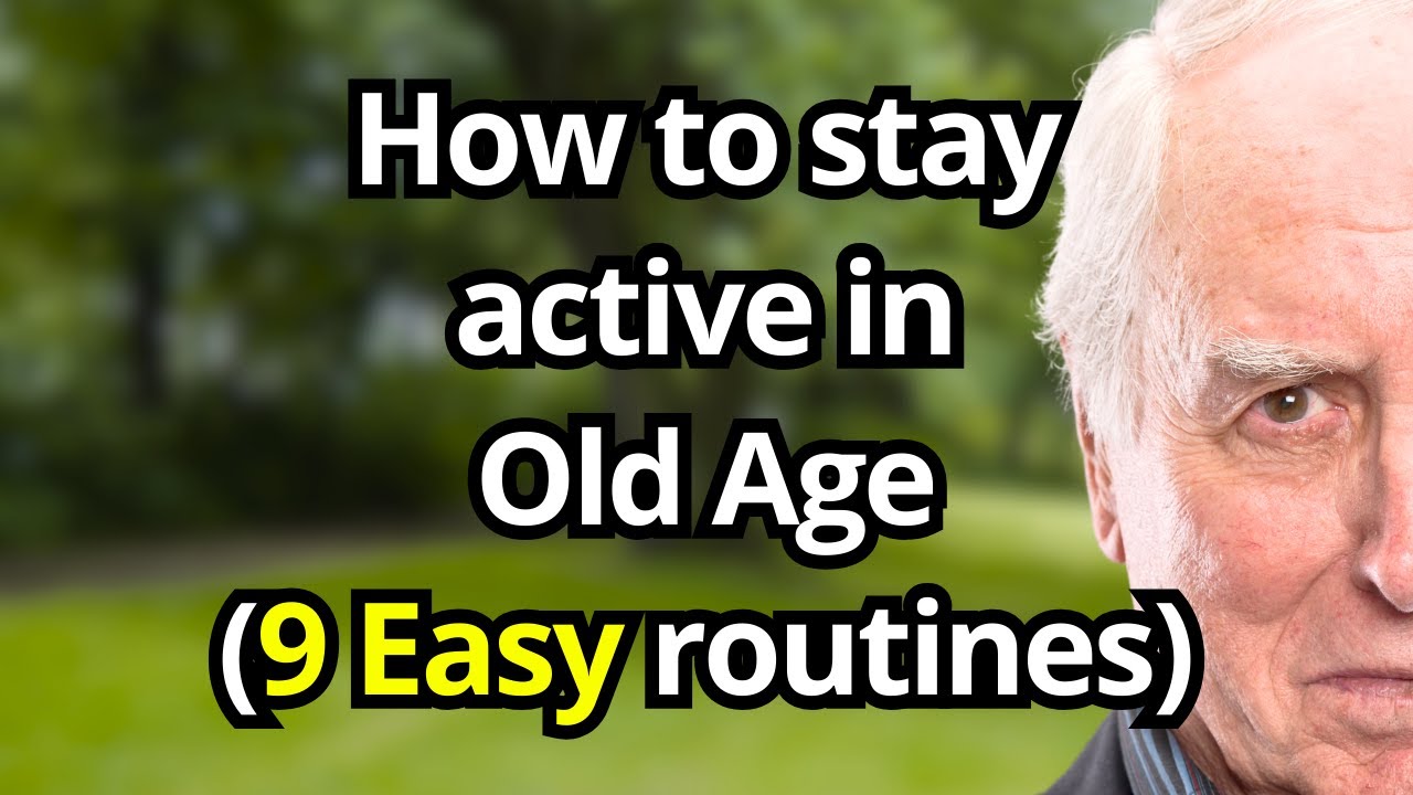 How to Stay Active in Old Age Effortlessly — 9 Easy Routines for Energetic Seniors!