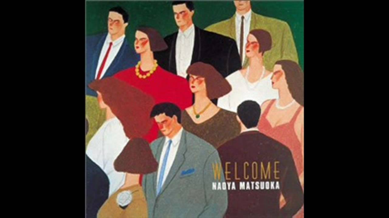 松岡直也 Naoya Matsuoka CHILLON-WELCOME (From 