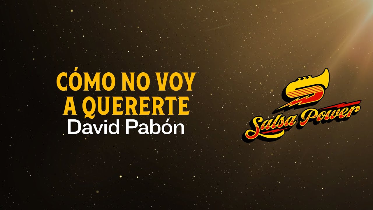 Cómo No Voy A Quererte, David Pabón - Video Letra - Salsa Power