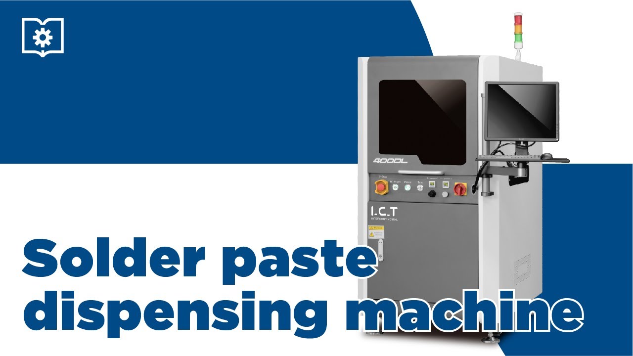 I.C.T | The Installation of Solder Paste Dispensing Machine