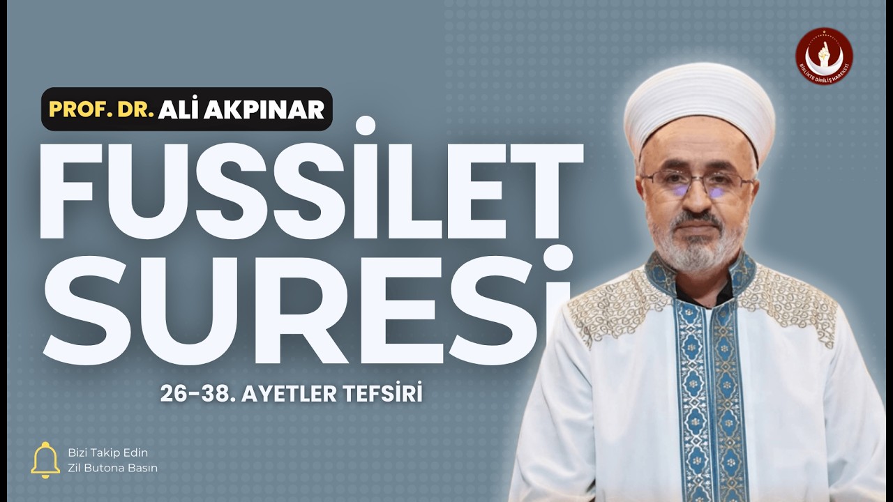 “Kur’an’ı Dinlemeyin!” Diyenlere Cevap | Fussilet 26–38 Tefsiri | Prof. Dr. Ali Akpınar