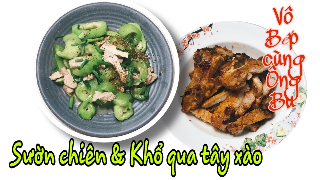 [Nấu ăn ở trọ] #2: Sườn chiên + Khổ qua tây xào