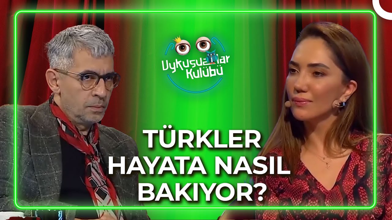 Türkler Hayata Pozitif Mi Bakıyor Negatif Mi? | Uykusuzlar Kulübü
