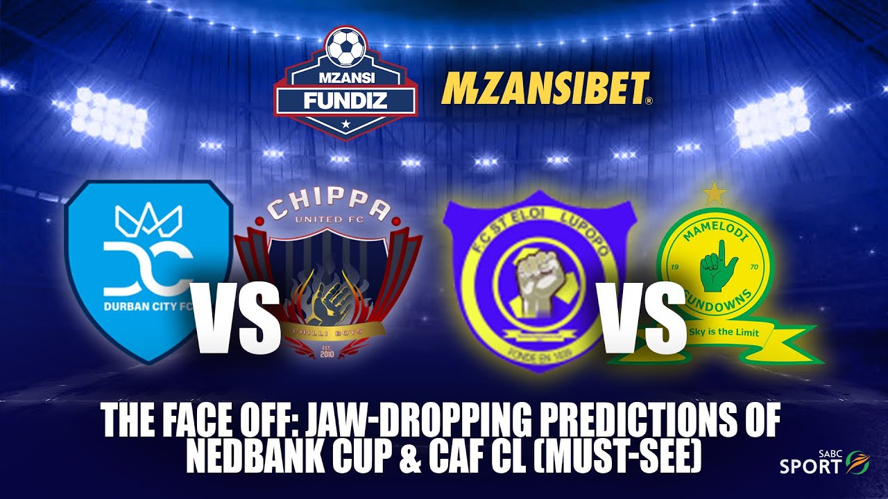 MF S2E44 Part 5, The Face Off: Jaw Dropping Predictions Of Nedbank Cup & Caf CL.